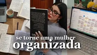 se torne uma mulher organizada e produtiva neste vídeo (para 2024)