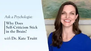 Why Does Self-Criticism Stick in the Brain with Dr. Kate Truitt
