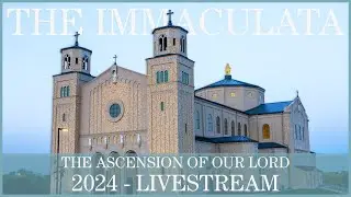 The Ascension of Our Lord - The Immaculata