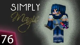 Simply Magic Modpack - Ep 76 - More long quests started!