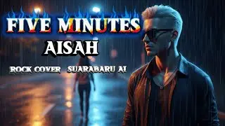 FIVE MINUTES &ndash; AISAH | ROCK COVER by SuaraBaru AI #aicover #aimusic