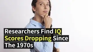 IQ in decline across the world as scientists say we're getting dumber