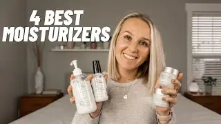 Best Moisturizers - 4 moisturizers for 4 different skin types | Torey Noora
