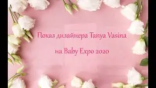 Baby Expo 2020/ Designer Tanya Vasina for kids