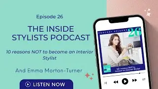 The Inside stylist podcast : episode 26 - 10 reasons  NOT to become an Interior Stylist