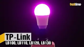 На вкус и цвет: обзор &laquo;умных&raquo; лампочек от TP-Link (LB100, LB110, LB120 и LB130)