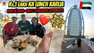 Rs.1 LAKH ka LUNCH karlia - BURJ AL ARAB 7 STAR HOTEL !! 😍❤️