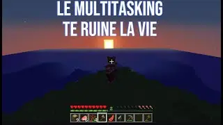 Le MultiTasking Te Ruine La Vie