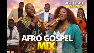 Best Afro Gospel Praise  2026 | Powerful African Worship