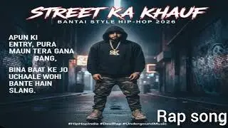 STREET KA KHAUF - Official Rap Video | Bantai Style Hip-Hop 2026 | New Underground Hustle Track