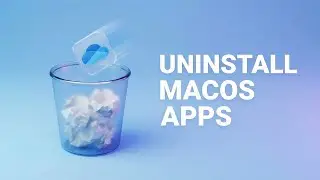Uninstall macOS Apps in 1 minute