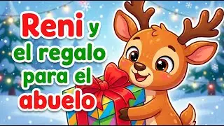 El reno Reni y el regalo para el abuelo 🎁❄️| Cuento de aventuras de Navidad para niños de 3 a 9 años