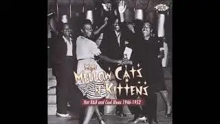 More Mellow Cats 'N' Kittens (Hot R&B and Cool Blues 1946-1952)