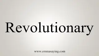 How To Say Revolutionary