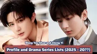 Ван Ю Шуо и Чэн И | Списки профилей и драматических сериалов (2025 - 20??) |