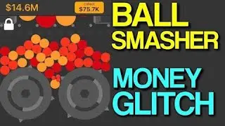Ball Smasher Money Glitch- ProNoob