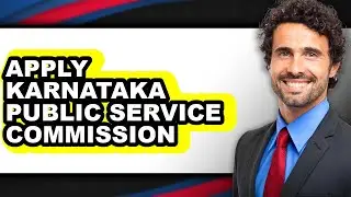 How to Apply Karnataka Public Service Commission - Easy Guide