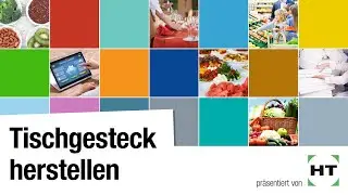 Tischgesteck herstellen | Hauswirtschaft