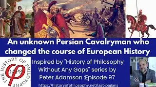 An Unknown Persian Cavalryman who changed the course of European History 