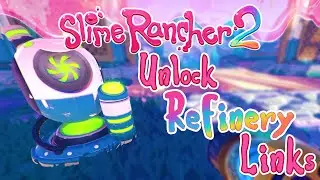 How To Unlock Refinery Links In Slime Rancher 2