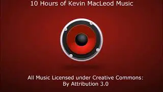 10 Hours of Kevin MacLeod Music Compilation