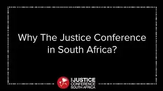 Why the Justice Conference in South Africa?
