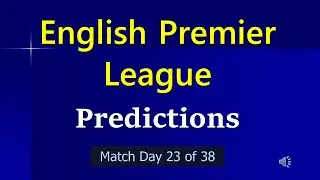 English Premier League Predictions | Match Day 23 of 38 | EPL Tips