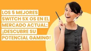 SWITCH SX OS: Los 5 Mejores Switch SX OS en el Mercado Actual: &iexcl;Descubre su Potencial Gaming! ✅