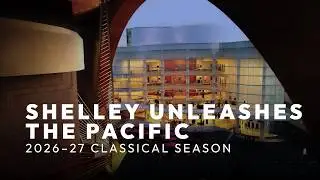 Shelley Unleashes The Pacific: Announcing Pacific Symphony's 2026-27 Classical Season