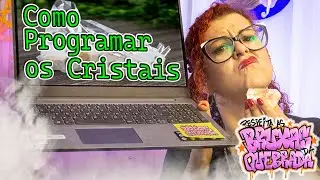 COMO PROGRAMAR CRISTAIS