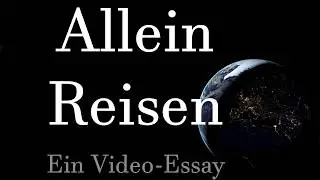 Alleine Reisen - Wie Einsamkeit in der Ferne zu Verbundenheit wird