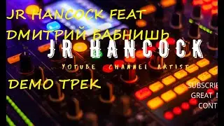JR Hancock feat Дмитрий Бабнишь - Demo \Новый проект