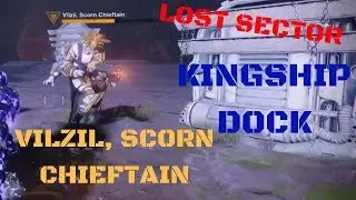 Kingship Dock LOST SECTOR Tangled Shore Vilzil Scorn Chieftain