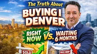 The Truth About Buying in Denver Right Now vs  waiting 6 months