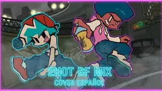 2HOT BF MIX COVER ESPA&Ntilde;OL // FRIDAY NIGHT FUNKIN' REMIX SONG