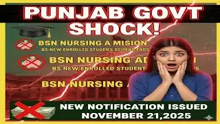 BSN NURSING BIG SHOCK! 😭 31000 Stipend Khatam! Punjab Govt New Notification (21 NOV 2025)
