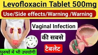 Levofloxacin Tablet Use In Hindi | Side Effects | Precautions | Warning