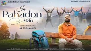 In Pahadon Mein &ndash; Milan Damaniya ft. Zaynul (Official Music Video)