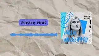 Unpacking Stress | Willis Unscripted