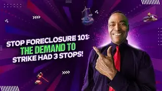 STOP FORECLOSURE 101: THE DEMAND TO STRIKE HAD 3 STOPS!
