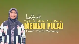 Cipt : H. Jalidar Abd. Rahim - Menuju Pulau Lirik Lagu Qasidah | Cover : Robi'ah Marpaung 