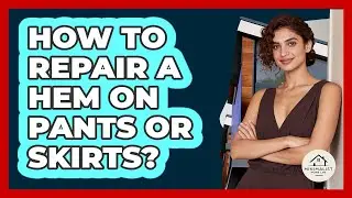 How To Repair A Hem On Pants Or Skirts?