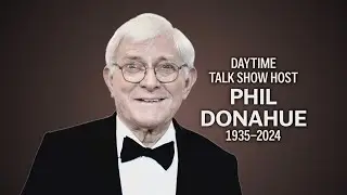 Phil Donahue, Legendary Daytime Talk Show Host, Dies at 88