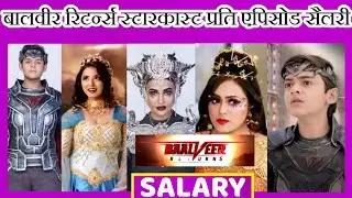 Baalveer Returns StarCast Per Episode Salary | Baalveer Returns Starcast Per Day Salary