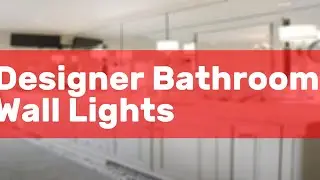 Designer Bathroom Wall Lights