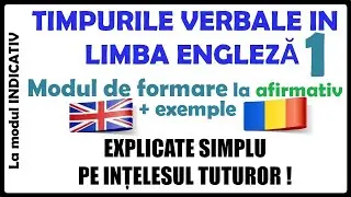 TIMPURILE VERBALE IN ENGLEZA ( Lectia 1 ) explicate pe intelesul tuturor