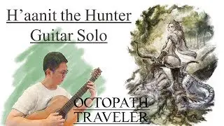 OCTOPATH TRAVELER: H'aanit the Hunter Classical Guitar Solo w/tab