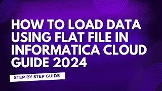 6.Simple mapping using flat File in Informatica Guide 2024