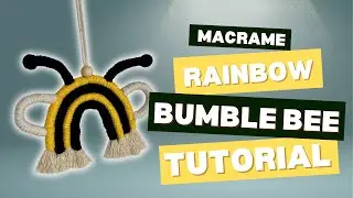 DIY | Macrame Rainbow Bumble Bee Tutorial