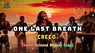 One Last Breath &ndash; Creed | Rock Classic Reimagined in Reggae Style by Reggae Kuproy
